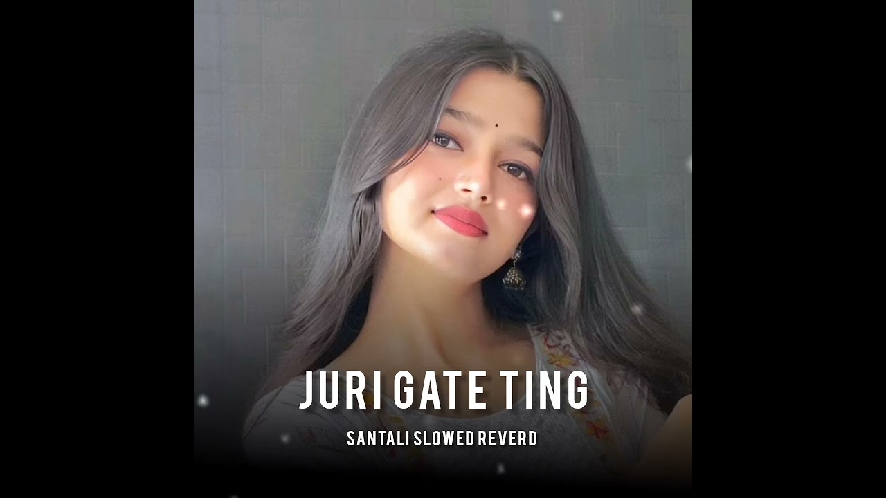 Juri Gate Ting || New Santali Trending Cover Song Santali Slowed Reverd Music #santalimusic 2026