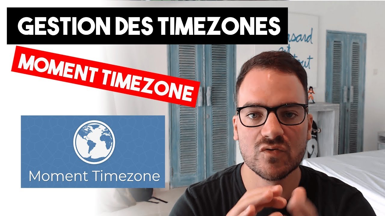 MOMENT TIMEZONE : COMMENT GÉRER LES FUSEAUX HORAIRES EN JAVASCRIPT ?