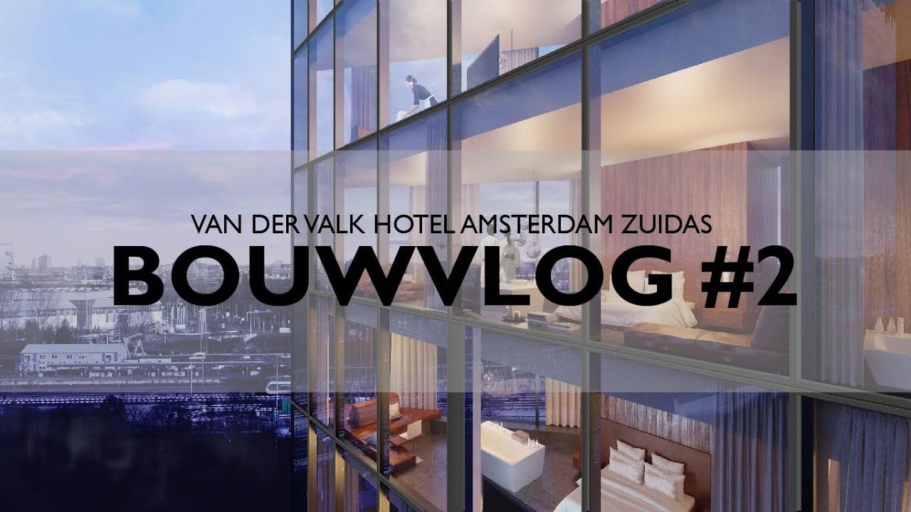 BOUWVLOG #2 | Van der Valk Hotel Amsterdam Zuidas