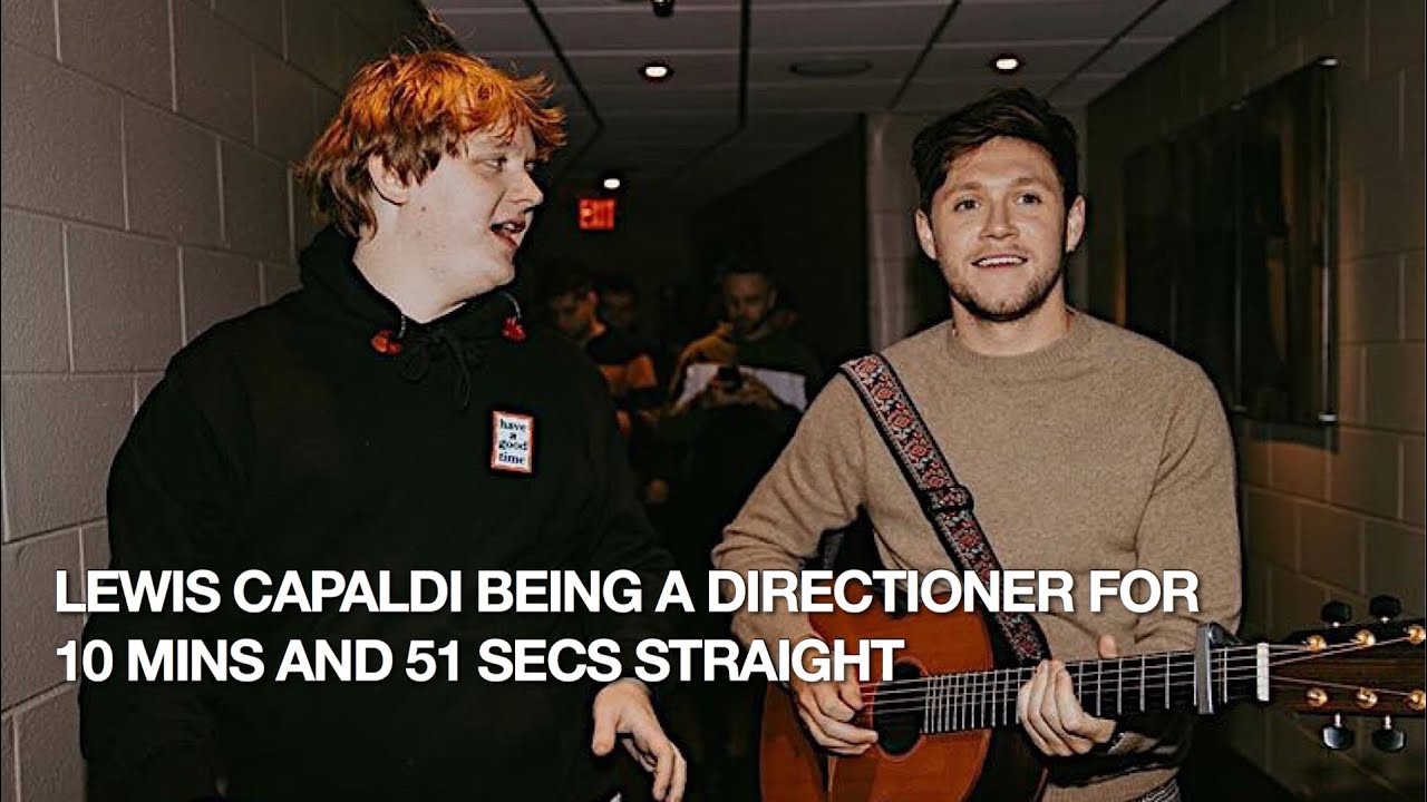 lewis capaldi being a directioner for 10 minutes and 51 seconds straight | kiwicapaldi