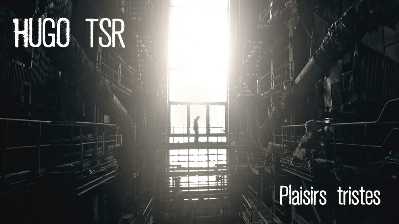 Hugo TSR - Plaisirs tristes