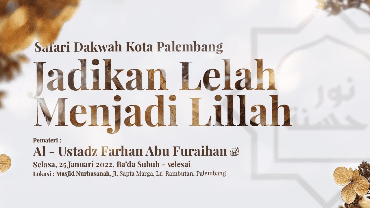 LIVE! Jadikan Lelah Menjadi Lillah - Ustadz Farhan Abu Furaihan Hafidzahullah