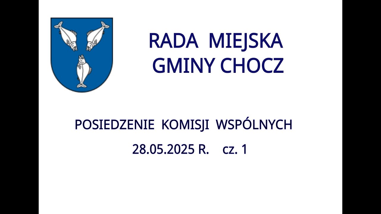 Komisje Wspólne RMG Chocz - 28.05.2025 r. cz. 1