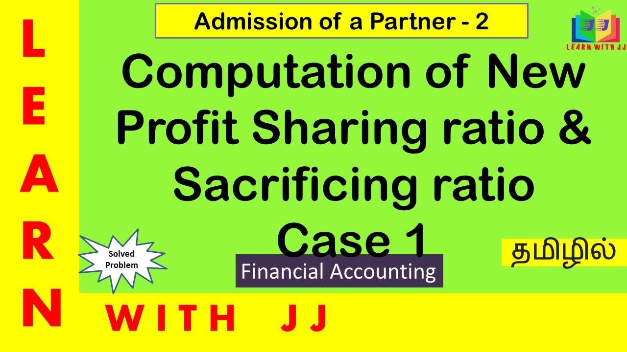 Admission of a Partner |Part 2 in Tamil |Calculation of New Profit Sharing Ratio & Sacrificing ratio