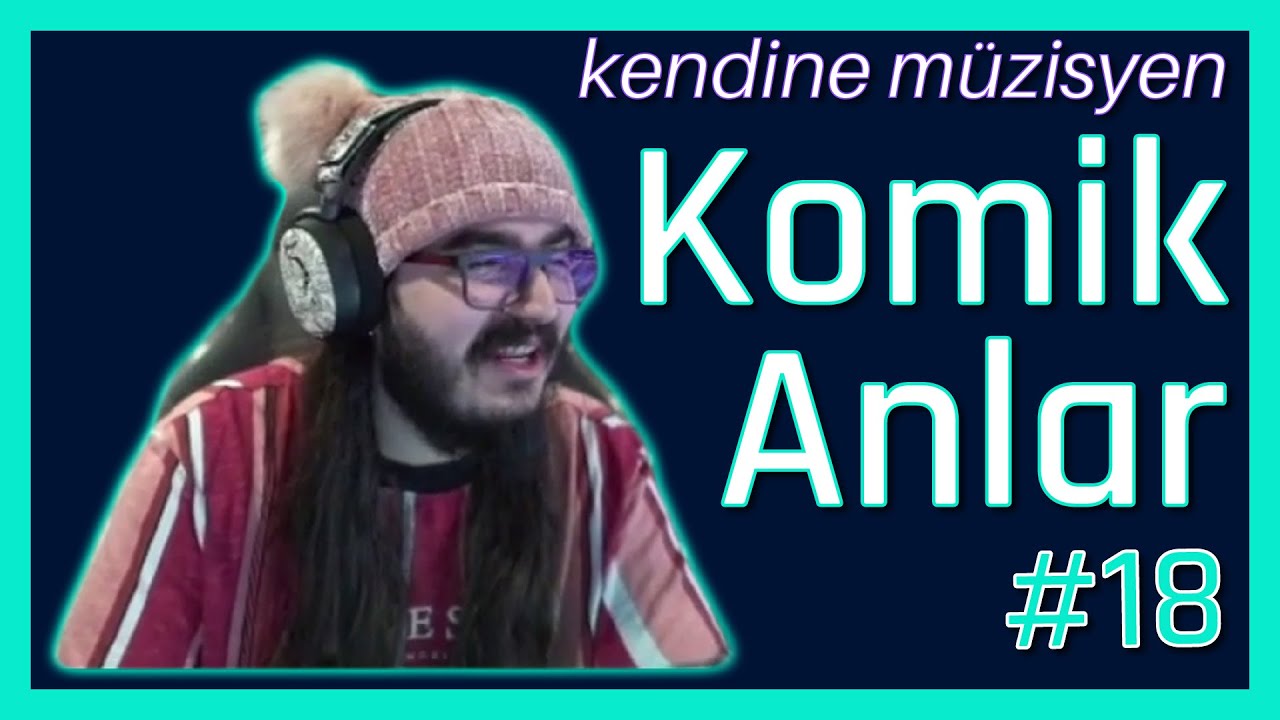 Kendine Müzisyen Komik Anlar #18 |Kendine Funny Moments | Twitch komik anlar