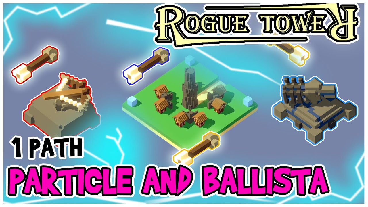 Particle and Ballista | Lightning Arrows | Rogue Tower - 1 Path