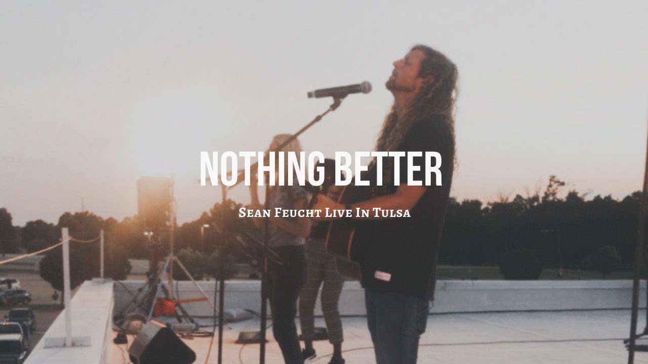 NOTHING BETTER - Sean Feucht - Let Us Worship - Live from Tulsa