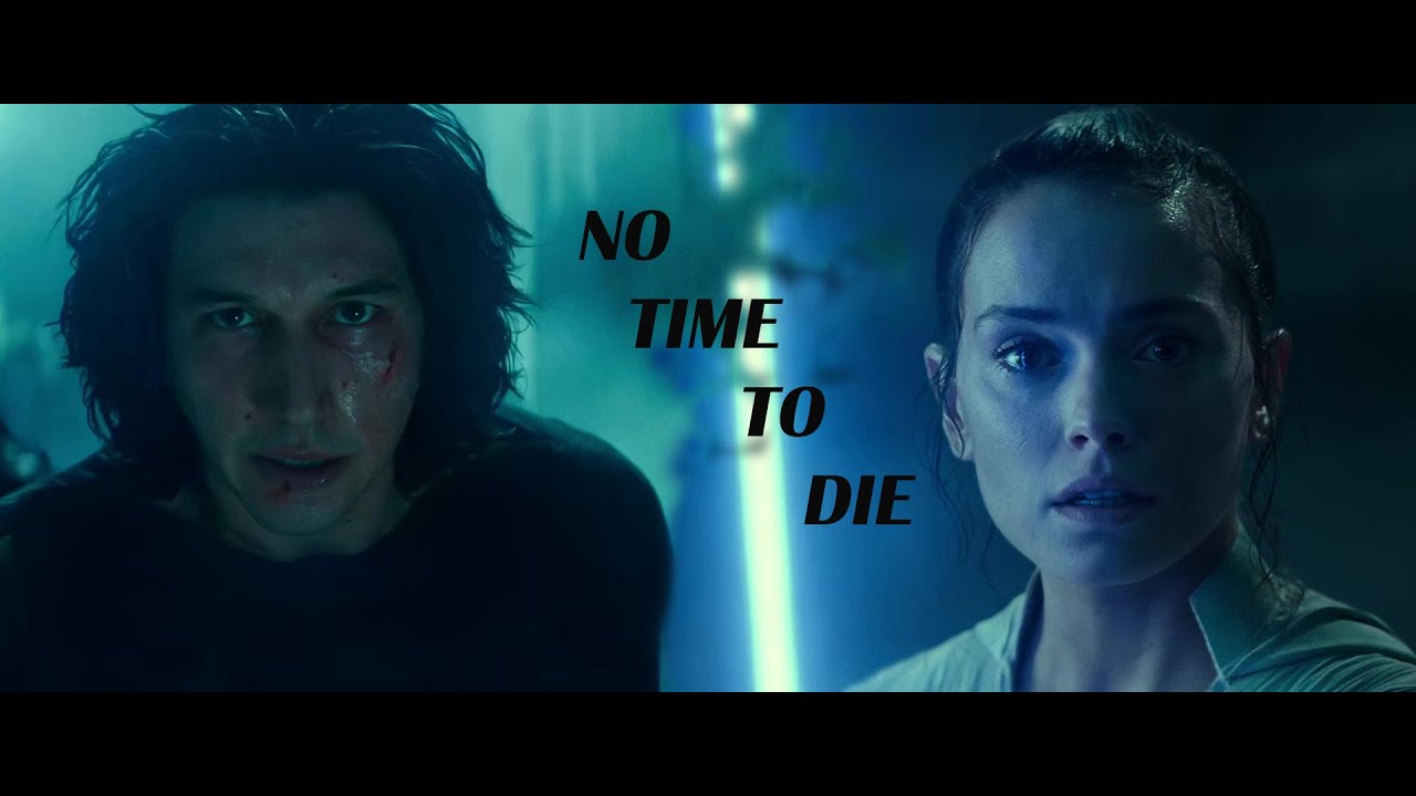Rey & Ben || No Time To Die
