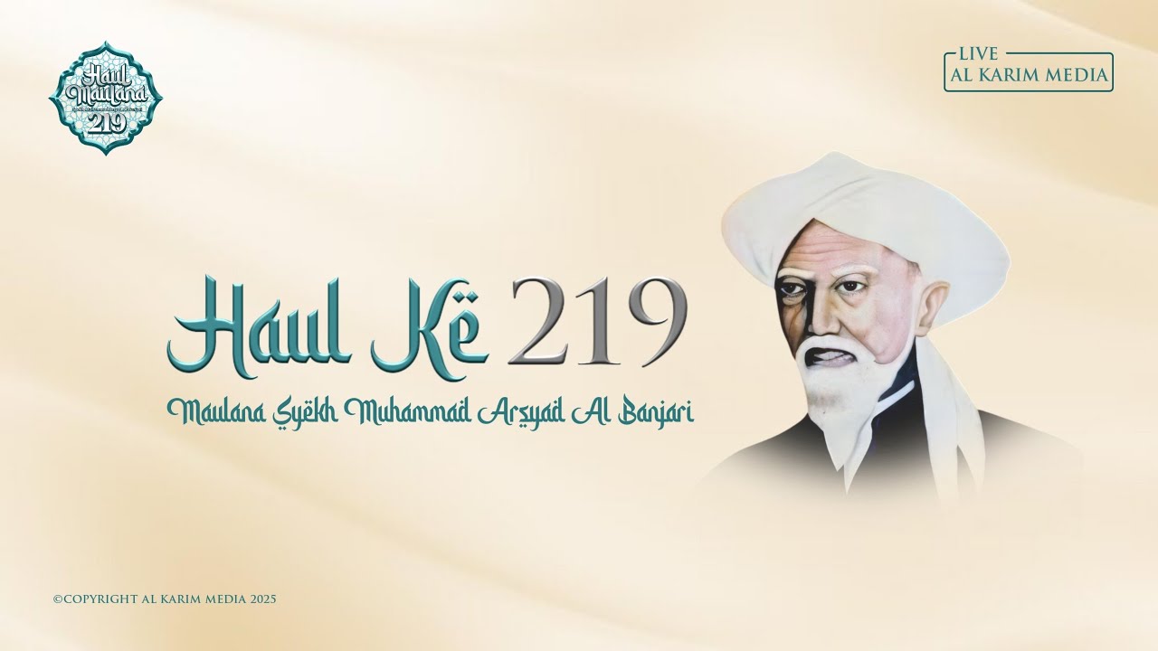 MEMPERINGATI HAUL KE 219 MAULANA SYEKH MUHAMMAD ARSYAD AL BANJARI, 05 APRIL 2025