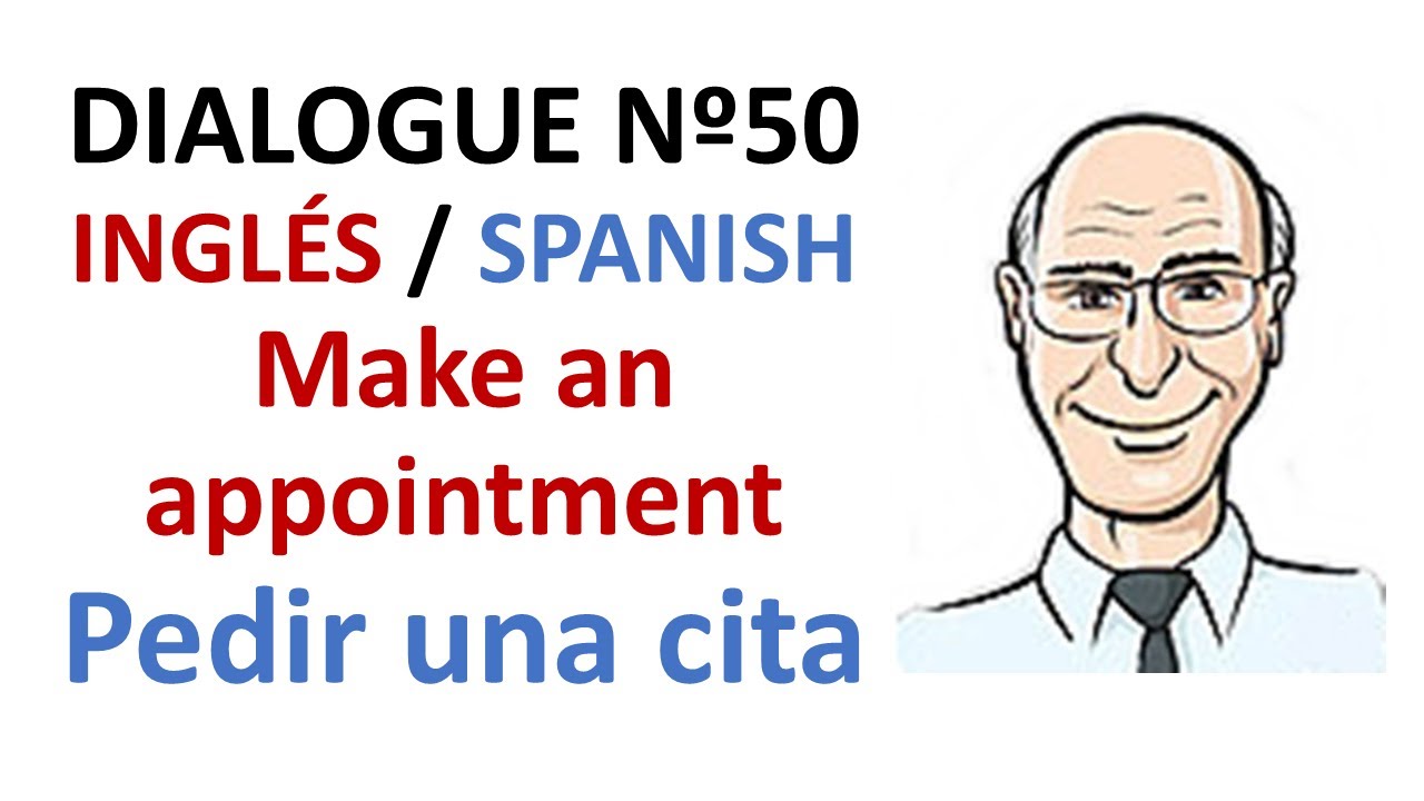 Dialogue 50 - Inglés Spanish - Make an appointment - Pedir una cita