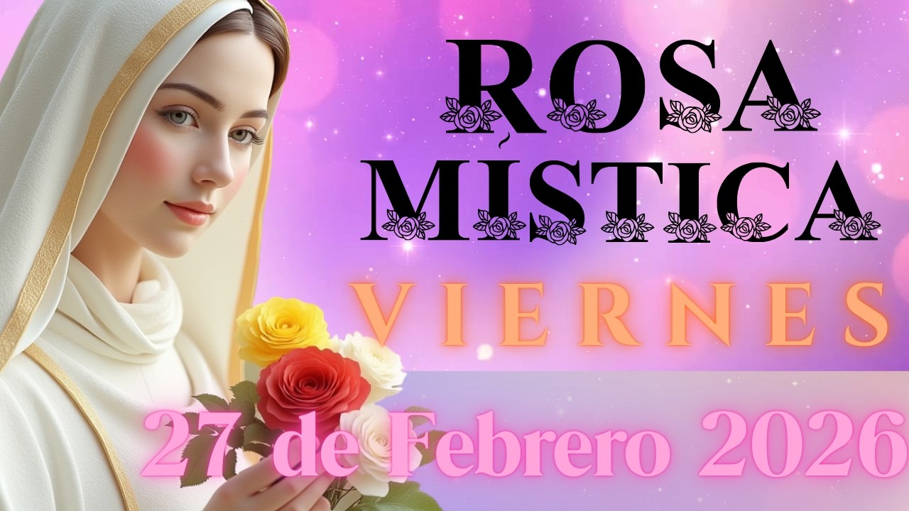 Rosario a María Rosa Mística,  VIERNES 27 DE FEBRERO 2026 #rosamistica  #santorosario #viernes