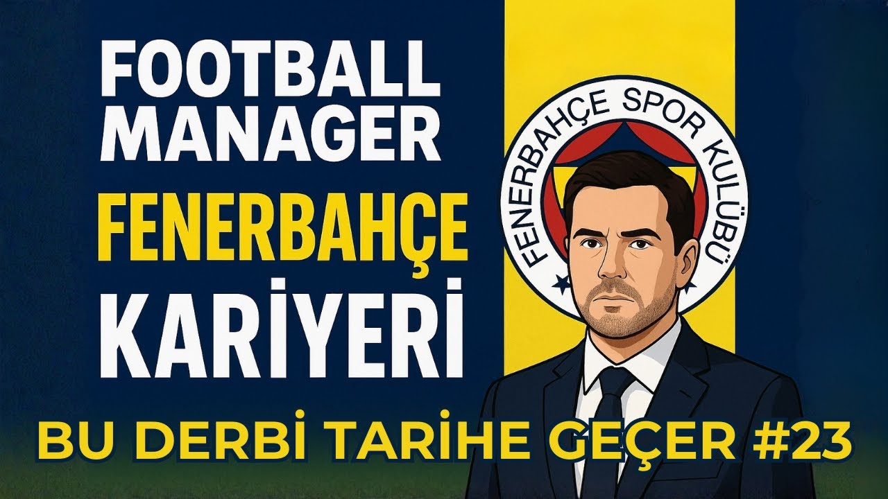 FOOTBALL MANAGER 26 FENERBAHÇE KARİYERİ 2. SEZON | BU DERBİ TARİHE GEÇER #23