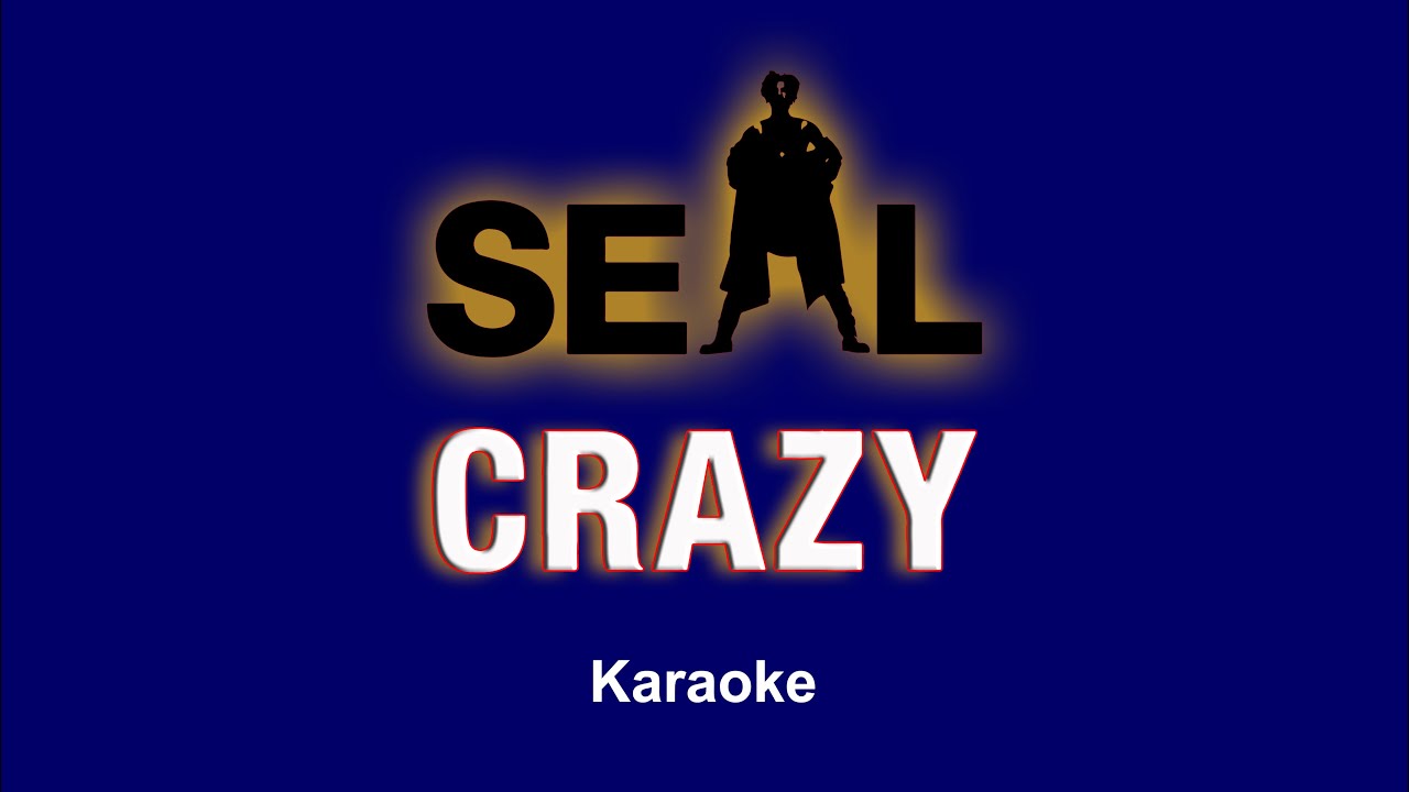 Seal - Crazy - Karaoke HQ Epic Karaoke HQ Audio HD