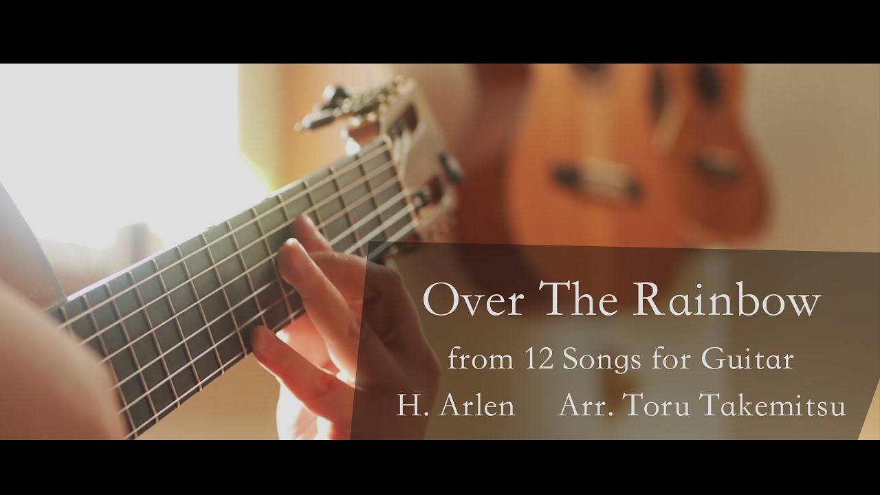 虹の彼方に Over The Rainbow 12 Songs for Guitar Arr. Toru Takemitsu