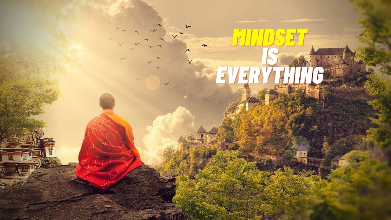 Mindset  Is  Everything  ( Motivational Video )