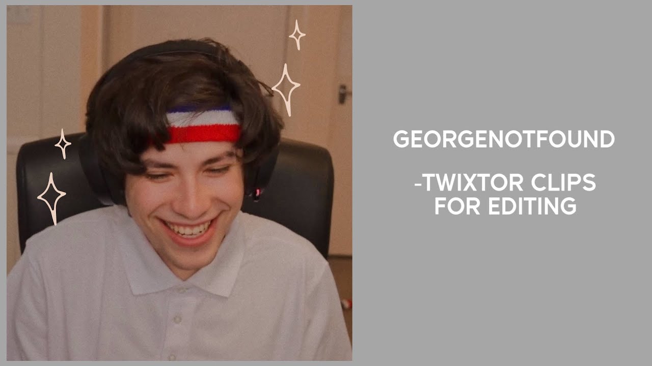 GeorgeNotFound twixtor clips for editing