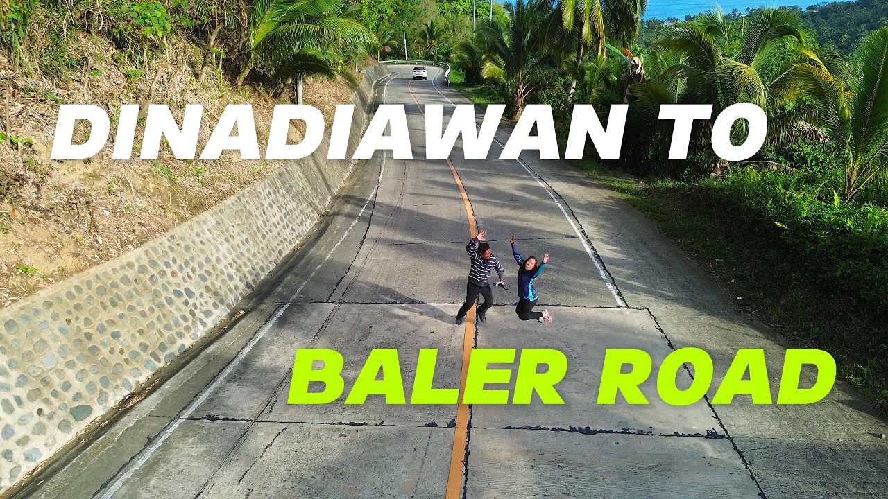 Dinadiawan to Baler Road