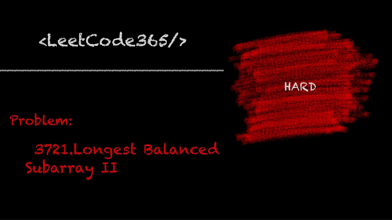Longest Balanced Subarray II | LeetCode 3721 - Python Solution