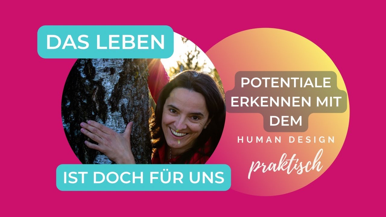 Das Leben ist doch f&uuml;r uns - mit dem Human Design Potentiale erkennen und leben