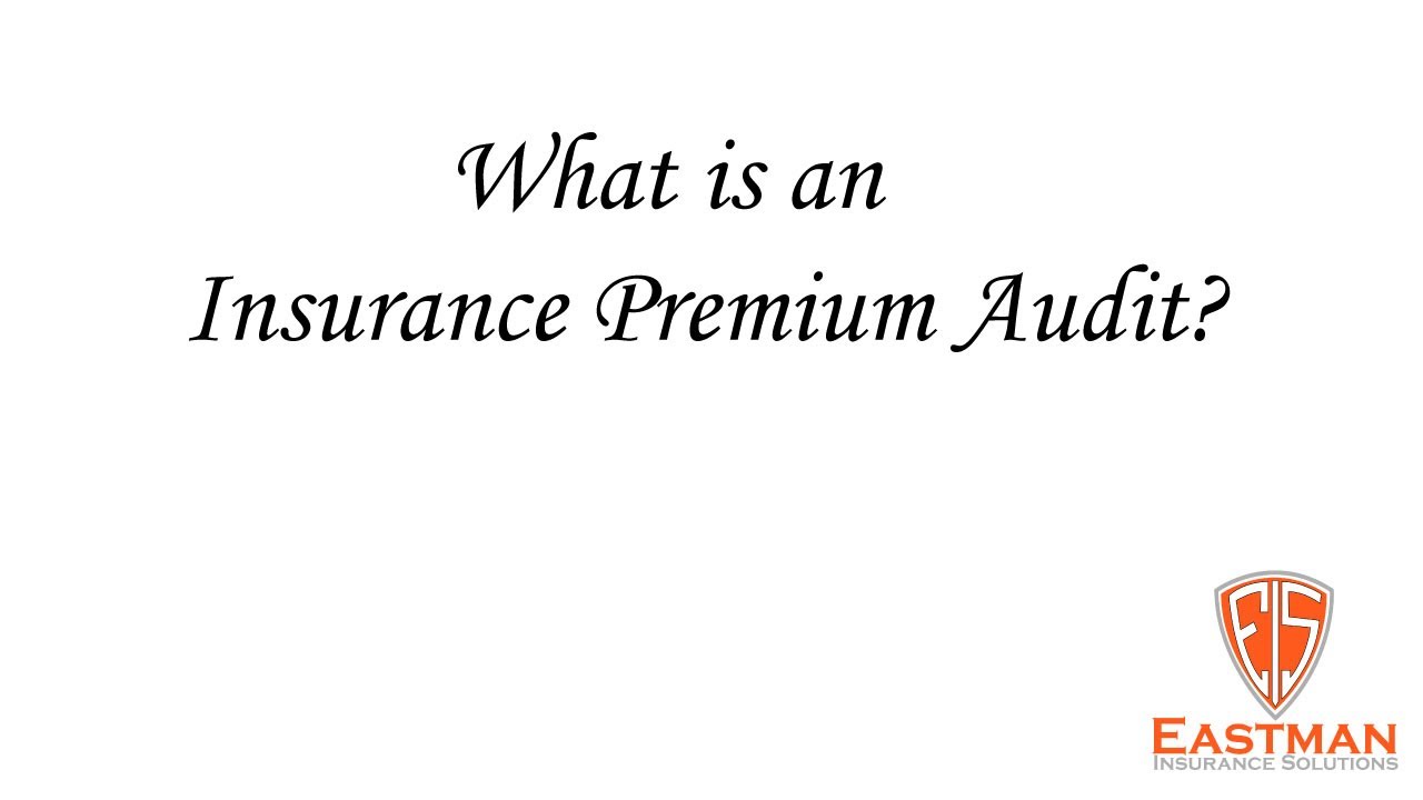What is an Insurance Premium Audit?