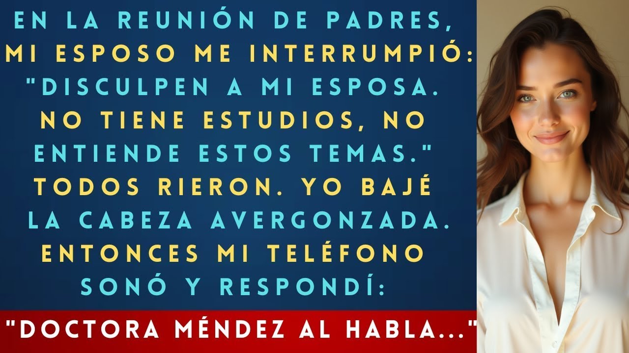 Mi Esposo Me Humilló Diciendo  No Tienes Estudios  en Su Reunión — Pero Sonó Mi Teléfono