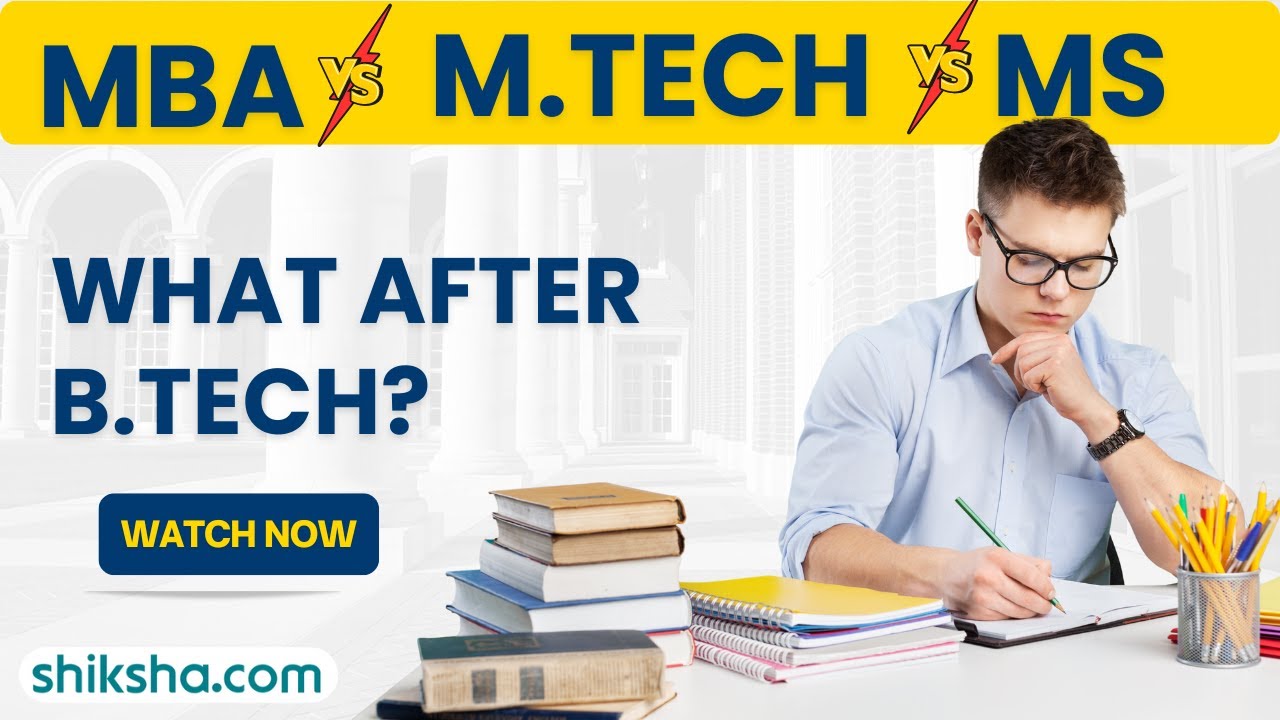 What next After B.Tech? - MBA vs MTech vs MS !