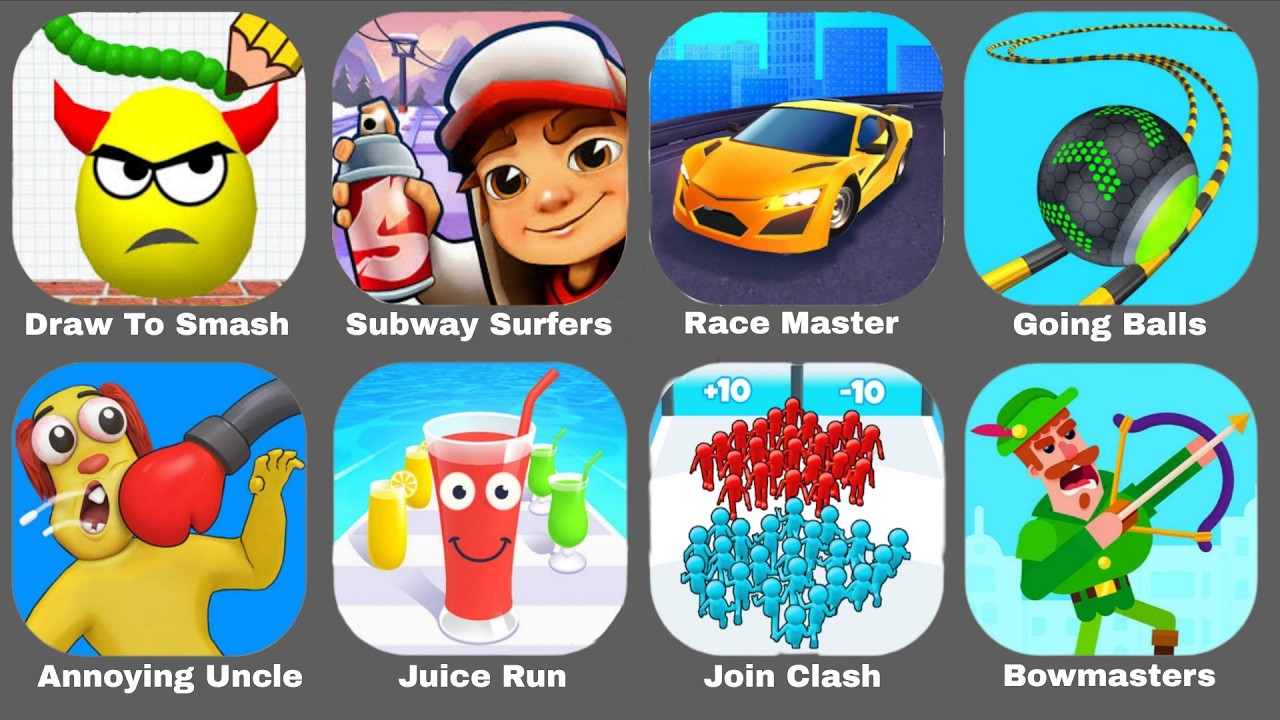 Draw To Smash,Subway Surfers,Race Master,Going Balls,Annoying Uncle,Juice Run,Join Clash,Bowmaster