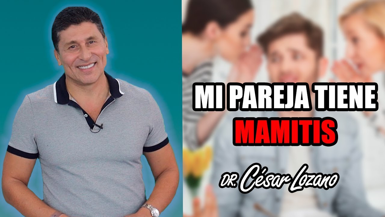 &iquest;Tu pareja tiene MAMITIS? | Dr. C&eacute;sar Lozano