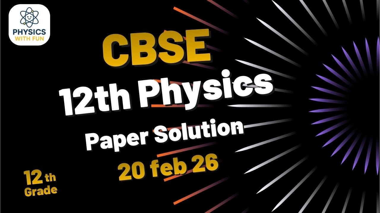 CLASS 12 CBSE PHYSICS 20 feb 2026 paper solution #physics #uplabdhi #cbse #2026 #physicswithfun
