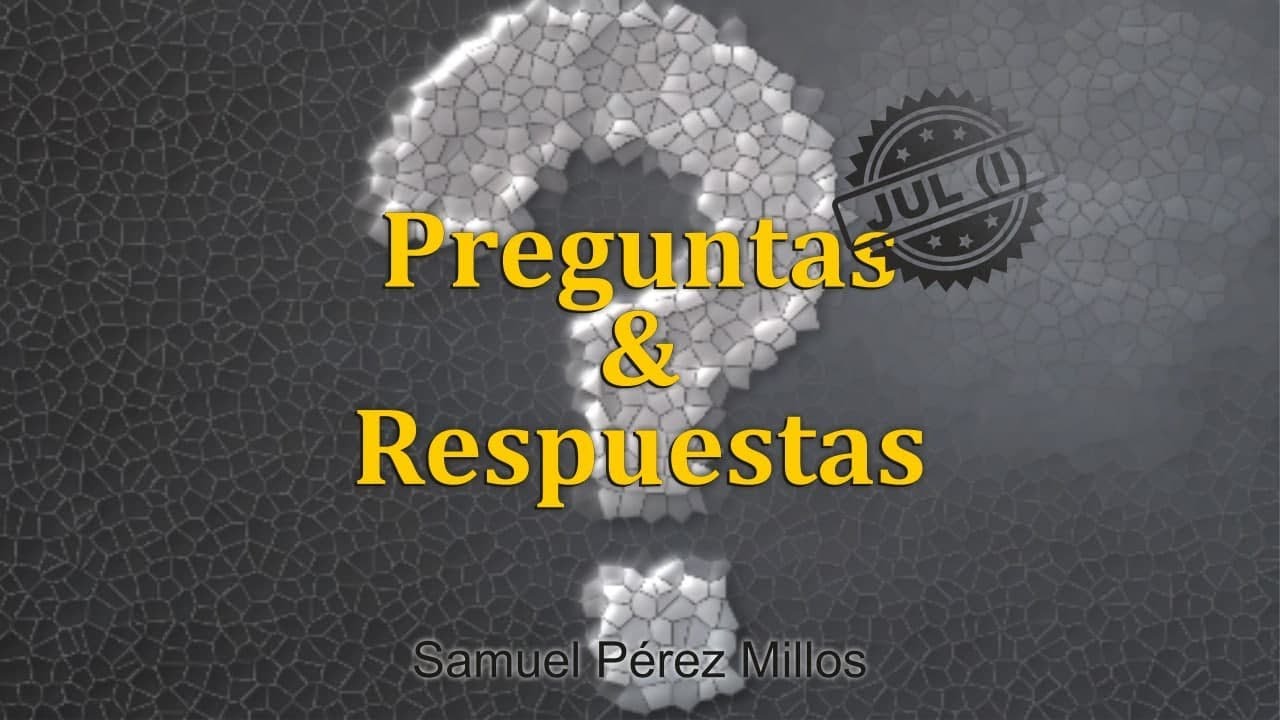 Preguntas y respuestas Julio 2021 (01) - Samuel Pérez Millos