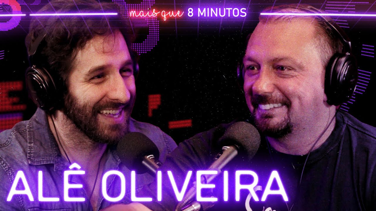 Mais que 8 Minutos #030 (Alê Oliveira)