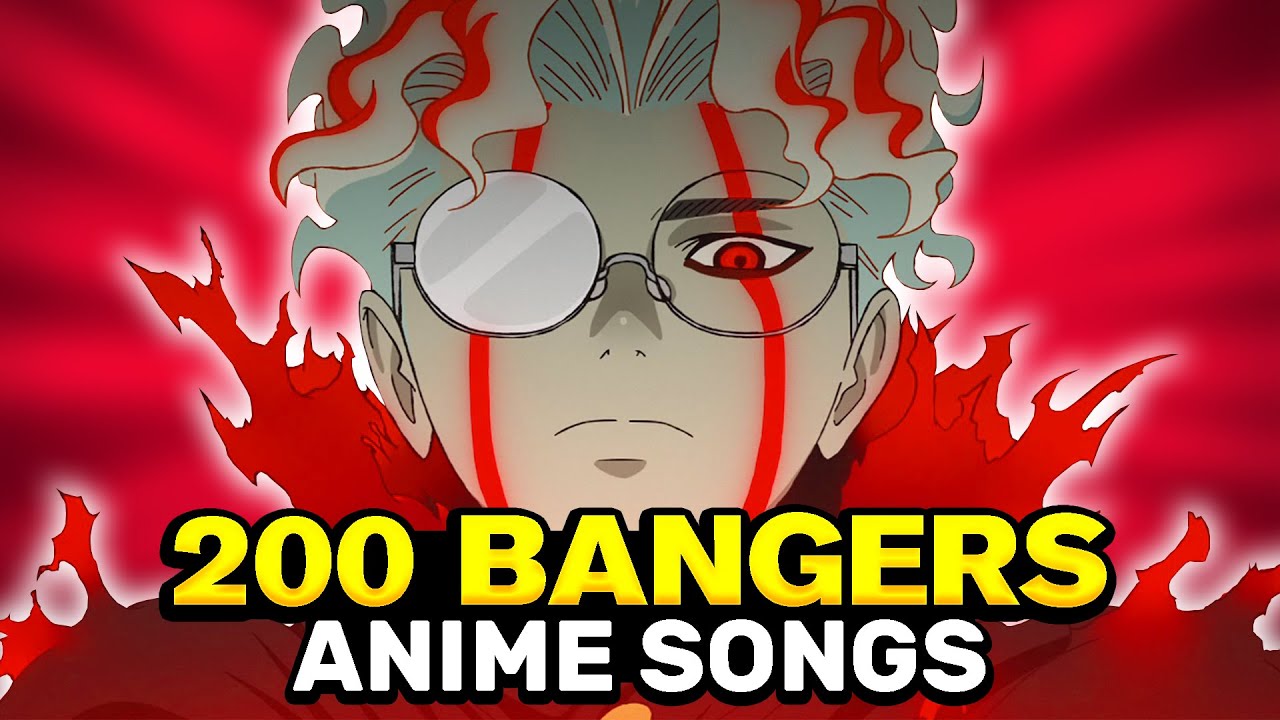 200 Anime Bangers 🔥 Best Openings, Endings & OSTs