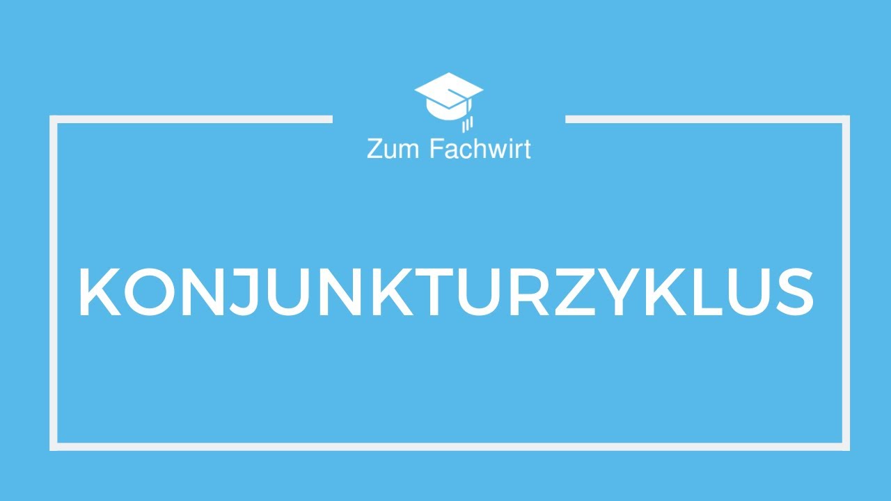 Konjunkturzyklus einfach erklärt (VWL)