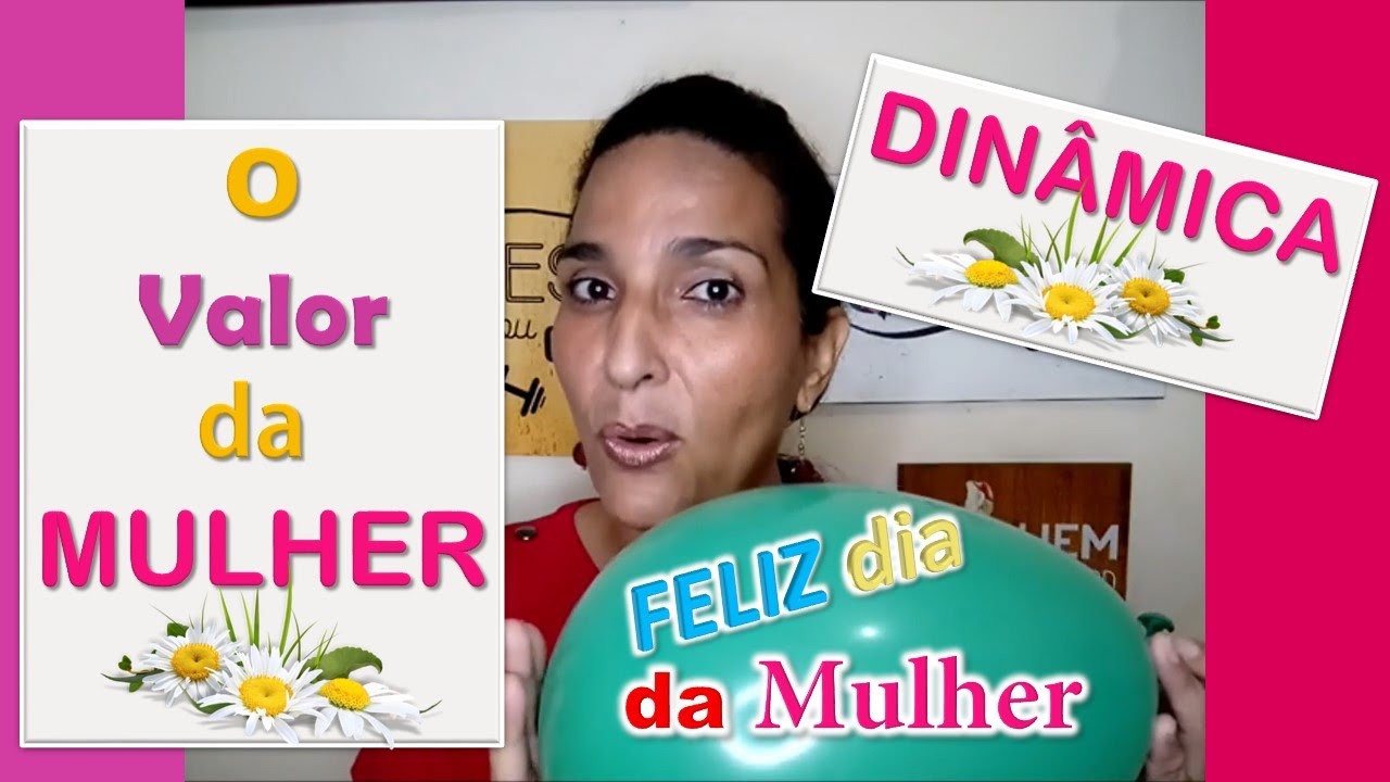 DINAMICA O VALOR DA MULHER