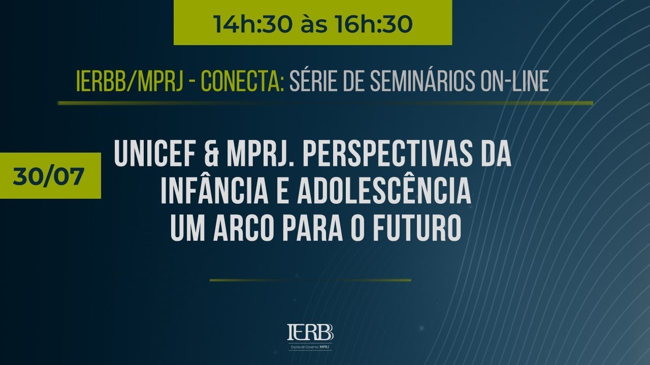 IERBB CONECTA - 30/07 - UNICEF & MPRJ. Perspectivas da inf&acirc;ncia e adolesc&ecirc;ncia