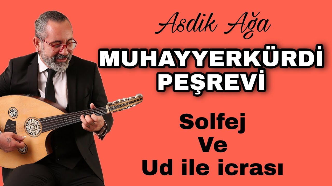 MUHAYYERKÜRDİ PEŞREVİ ~ SOLFEJİ ve UD İLE İCRASI ~ ASDİK AĞA, UD DERSİ 117