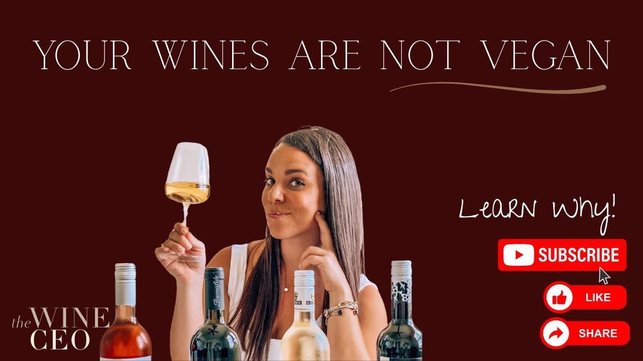 Why your wines are NOT Vegan!