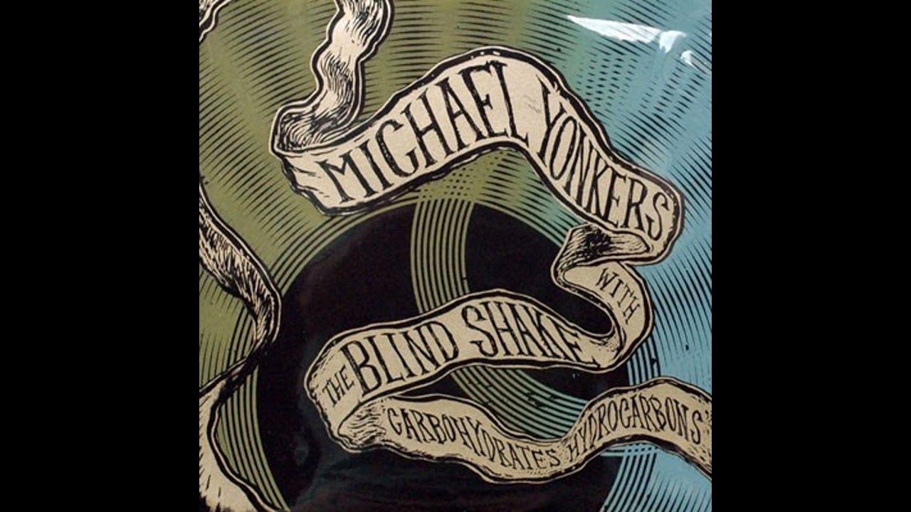 Michael Yonkers with The Blind Shake - Carbohydrates Hydrocarbons
