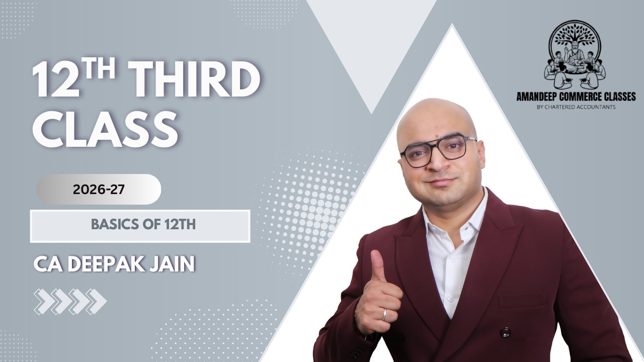 12th Basics | Demo lecture-3 | CA Deepak Jain | Amandeep Commerce Classes