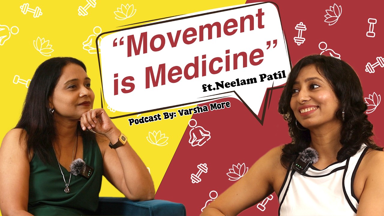 Movement is Medicine: Rethinking Health & Mindset with Neelam Patil |