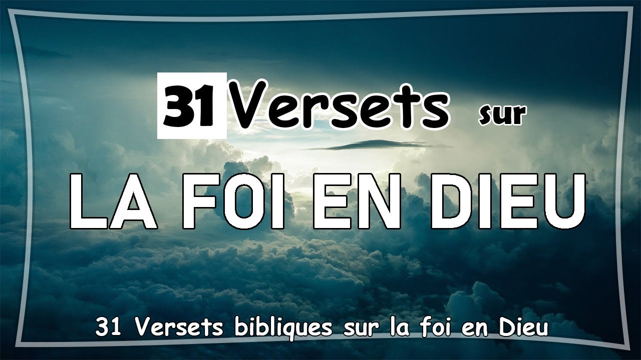 31 VERSETS BIBLIQUES SUR LA FOI EN DIEU