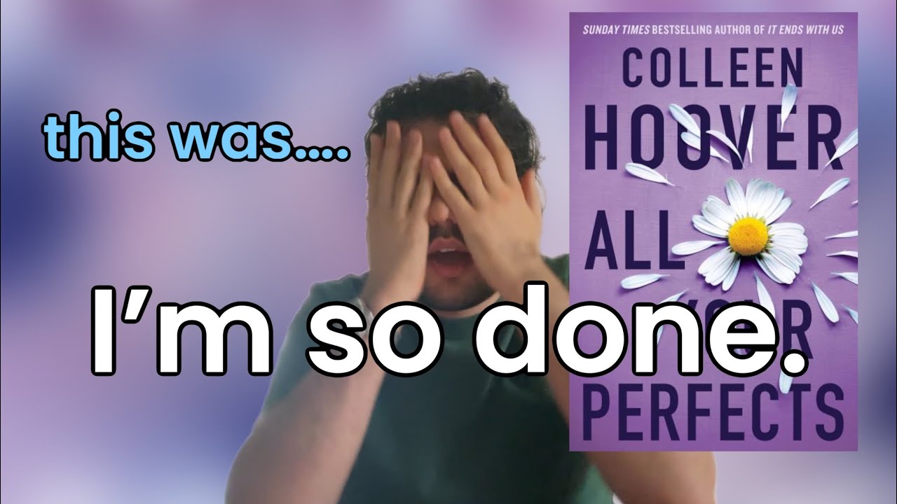 The most infuriating Colleen Hoover book yet | All Your Perfects