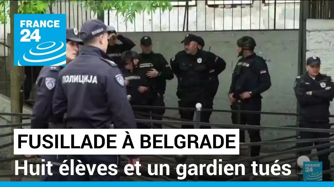 Fusillade dans une école de Belgrade : huit élèves et un gardien tués • FRANCE 24