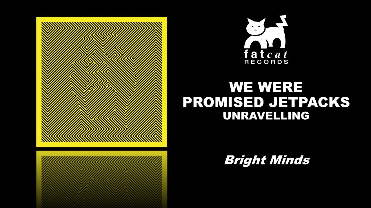We Were Promised Jetpacks - Bright Minds [Unravelling]