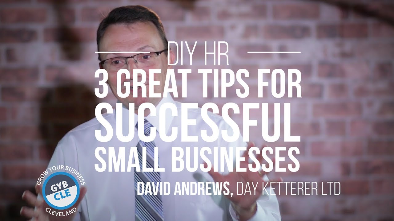 3 Great Human Resources Tips for Successful Small Businesses - David Andrews - GYB CLE