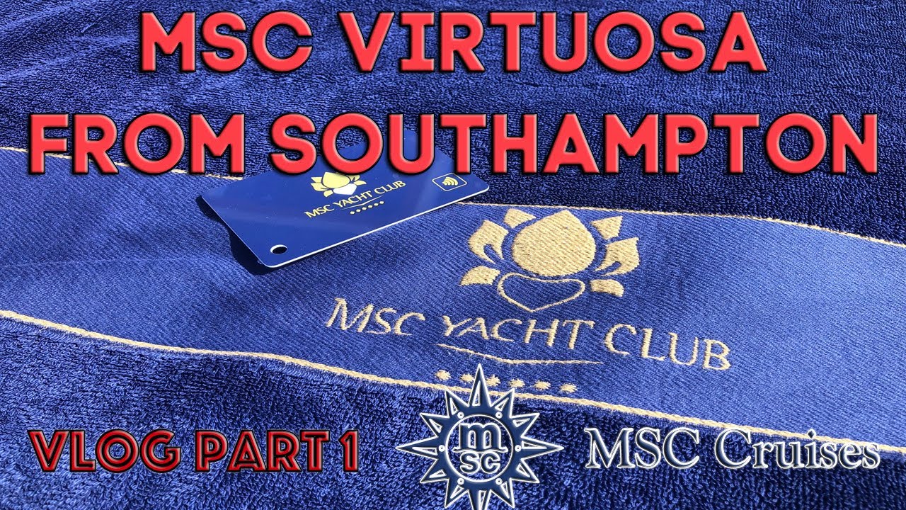 MSC Virtuosa Yacht Club From Southampton Vlog Part 1