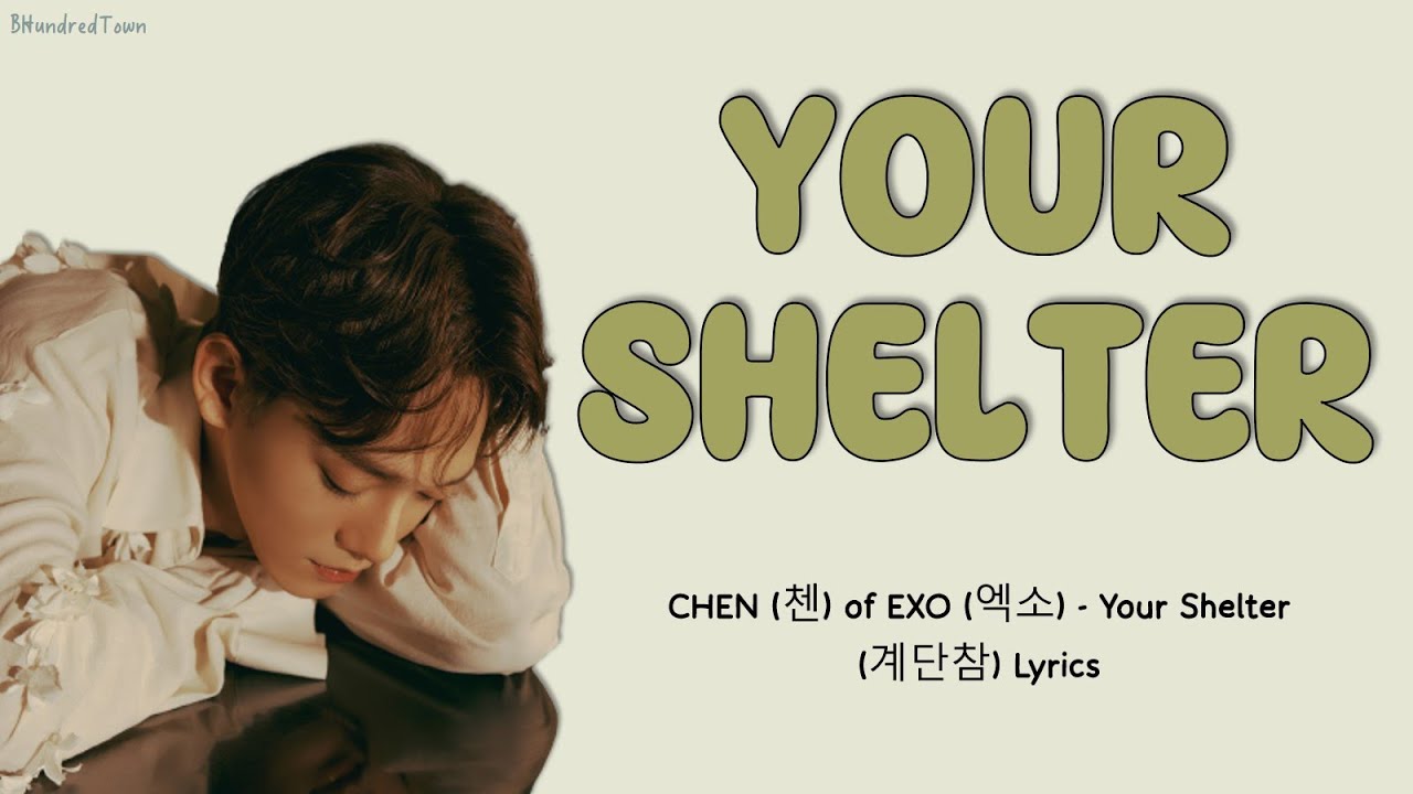 CHEN (첸) of EXO (엑소) - Your Shelter (계단참) Lyrics