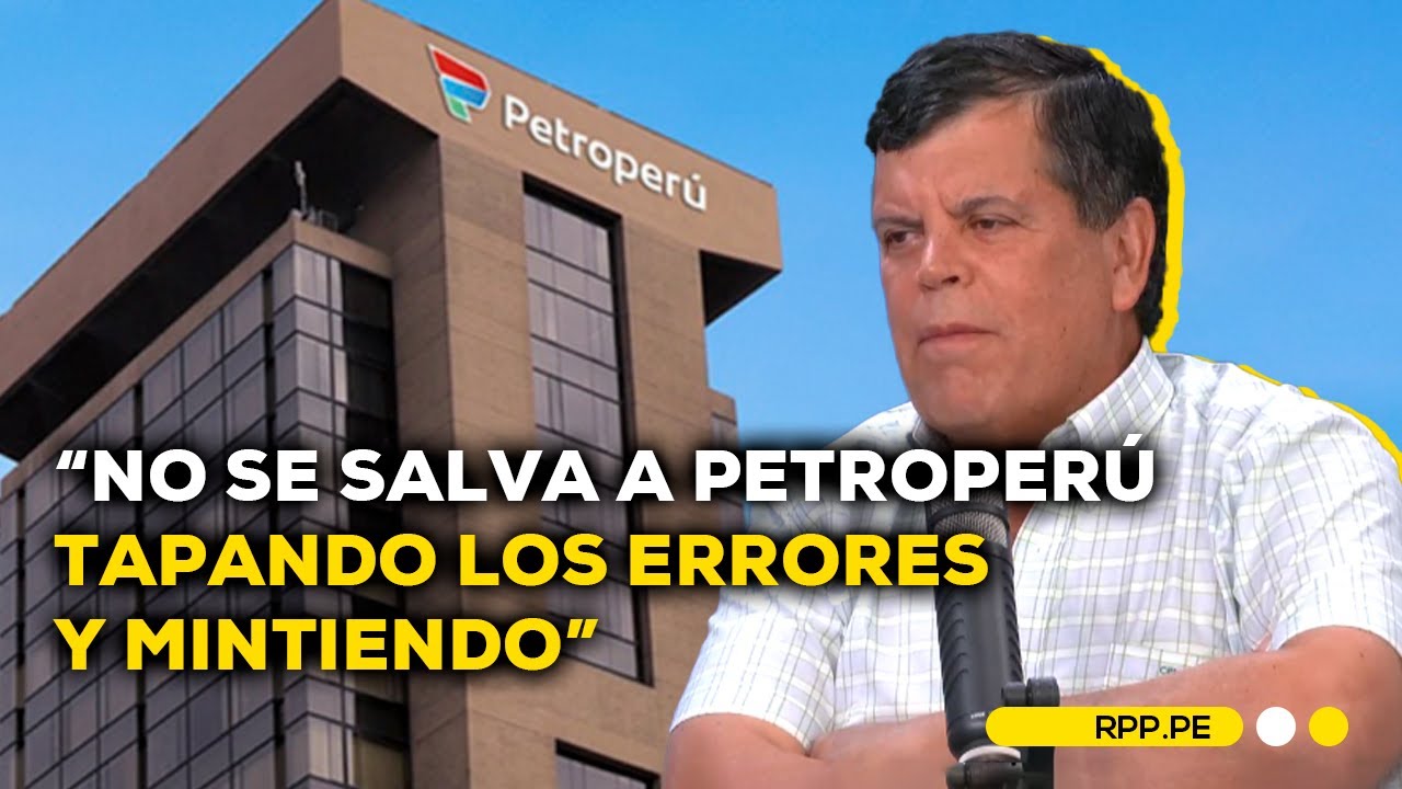 Crisis petrolera en Perú: ¿Malas decisiones están hundiendo a Petroperú? #LASCOSASRPP | ENTREVISTA