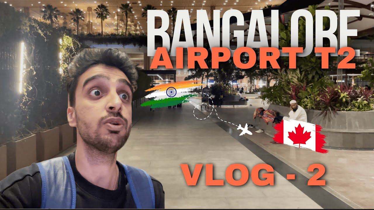 Bangalore Airport T2 |  Bangalore to Canada | Vlog 2