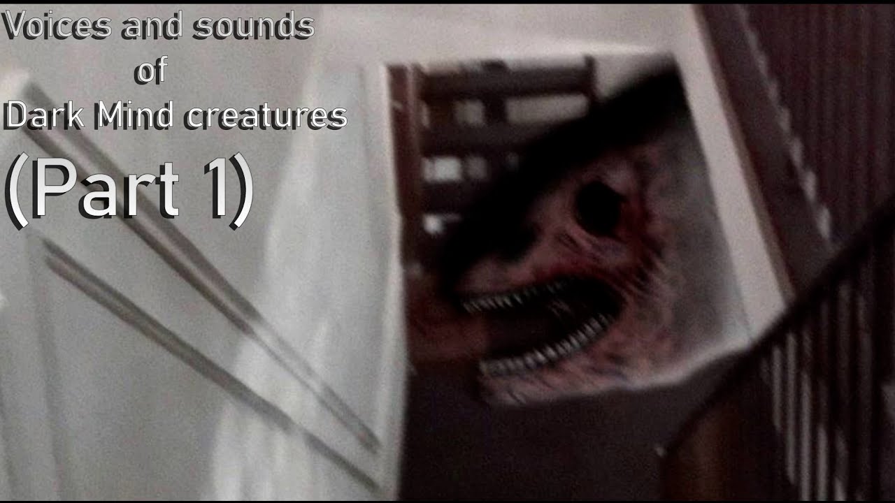 Voices and sounds of Dark Mind creations (Part 1)